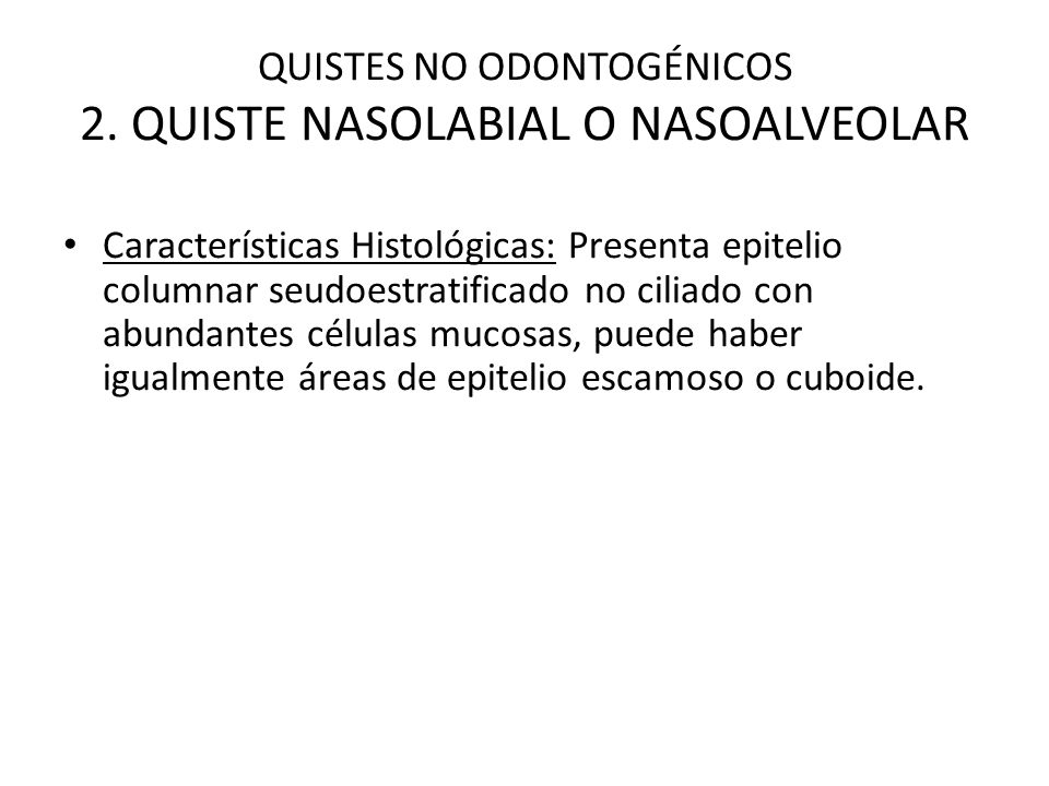 QUISTES NO ODONTOGÉNICOS 2. QUISTE NASOLABIAL O NASOALVEOLAR