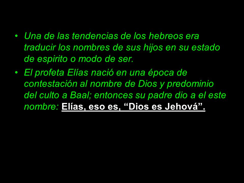 Una de las tendencias de los hebreos era traducir los nombres de sus hijos en su estado de espirito o modo de ser.