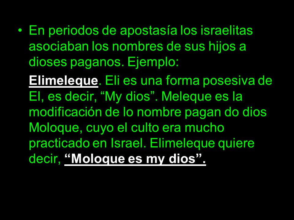 En periodos de apostasía los israelitas asociaban los nombres de sus hijos a dioses paganos. Ejemplo:
