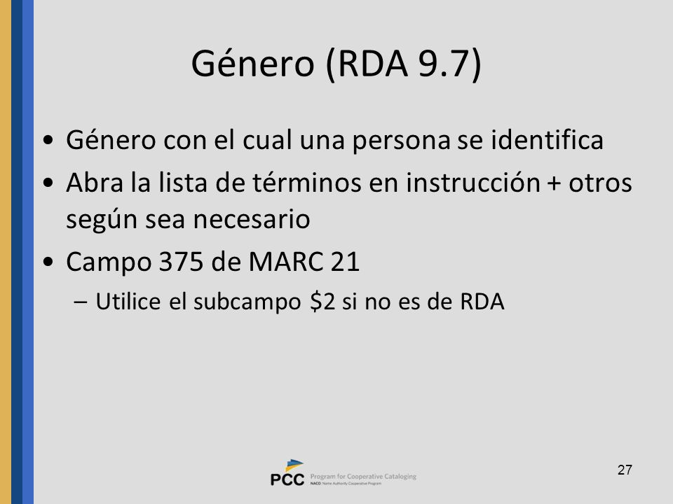 Género (RDA 9.7) Género con el cual una persona se identifica