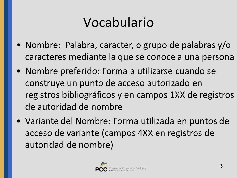 Vocabulario Nombre: Palabra, caracter, o grupo de palabras y/o caracteres mediante la que se conoce a una persona.