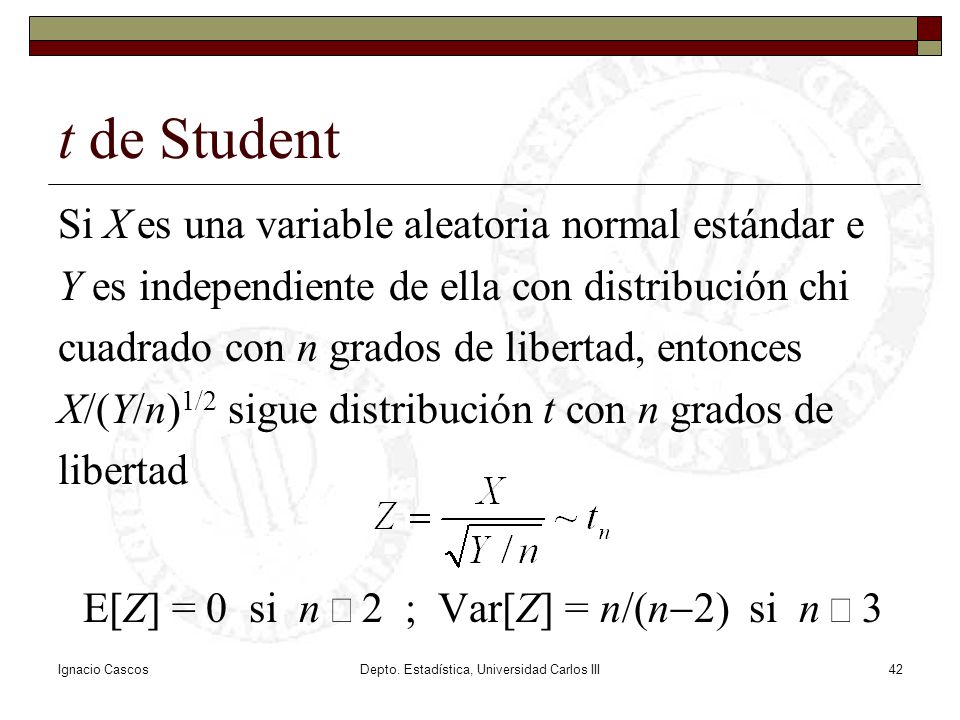 t de Student Si X es una variable aleatoria normal estándar e