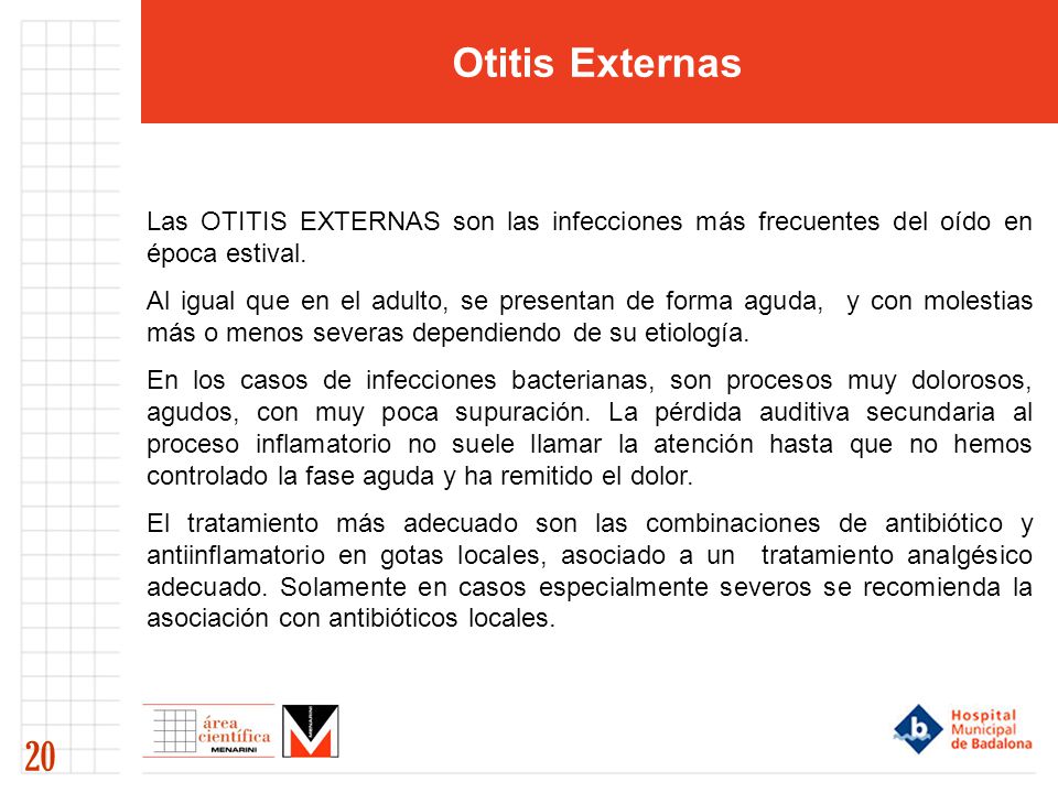 Otitis Externas Las OTITIS EXTERNAS son las infecciones más frecuentes del oído en época estival.