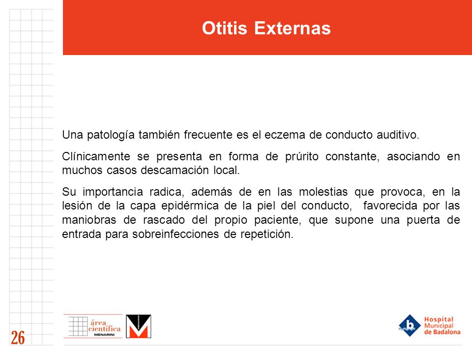 Otitis Externas Una patología también frecuente es el eczema de conducto auditivo.