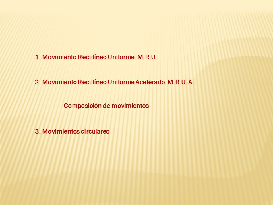 1. Movimiento Rectilíneo Uniforme: M.R.U.