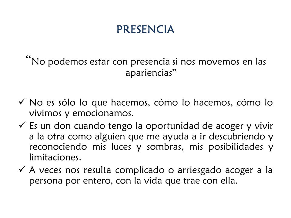 No podemos estar con presencia si nos movemos en las apariencias