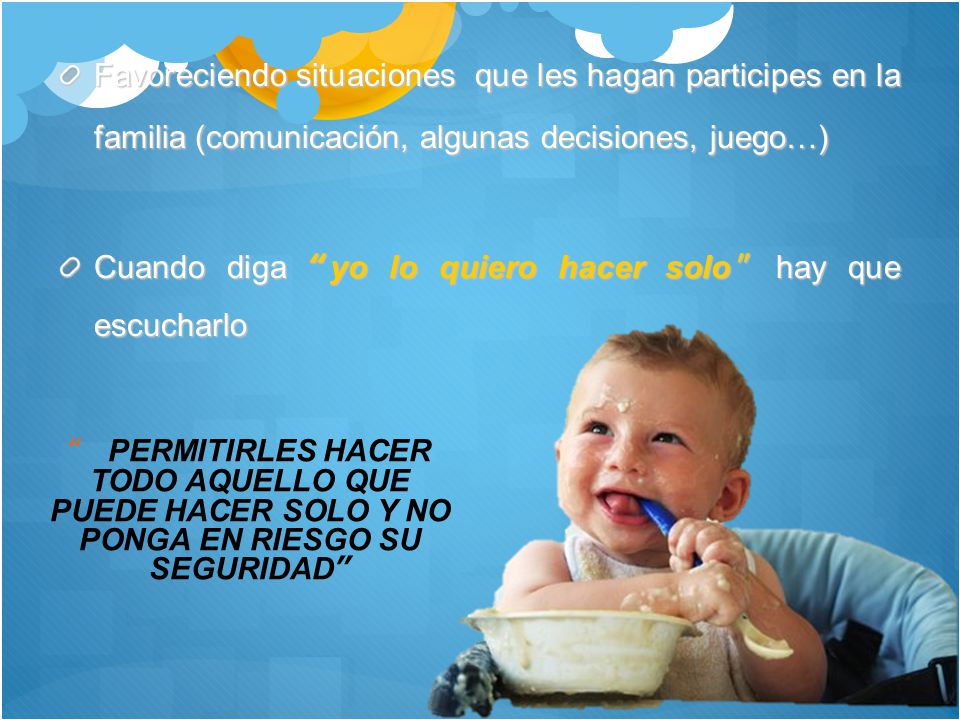 Cuando diga yo lo quiero hacer solo hay que escucharlo