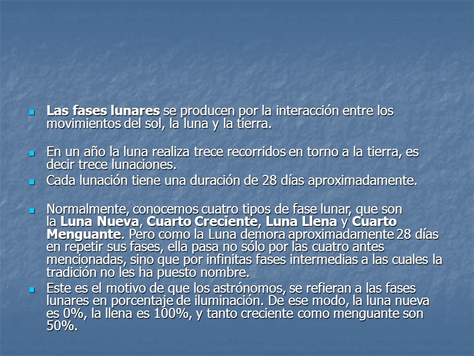 Las fases lunares se producen por la interacción entre los movimientos del sol, la luna y la tierra.