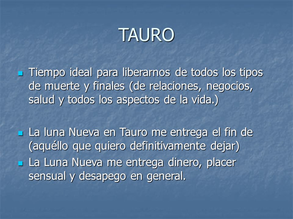 TAURO Tiempo ideal para liberarnos de todos los tipos de muerte y finales (de relaciones, negocios, salud y todos los aspectos de la vida.)