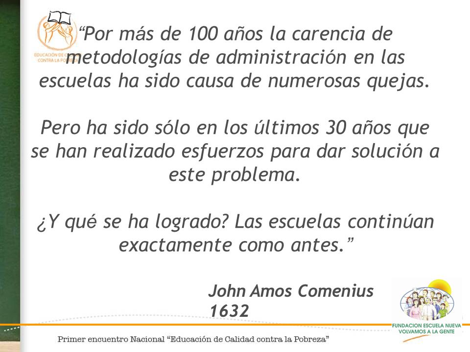 Por más de 100 años la carencia de metodologías de administración en las escuelas ha sido causa de numerosas quejas. Pero ha sido sólo en los últimos 30 años que se han realizado esfuerzos para dar solución a este problema. ¿Y qué se ha logrado Las escuelas continúan exactamente como antes.