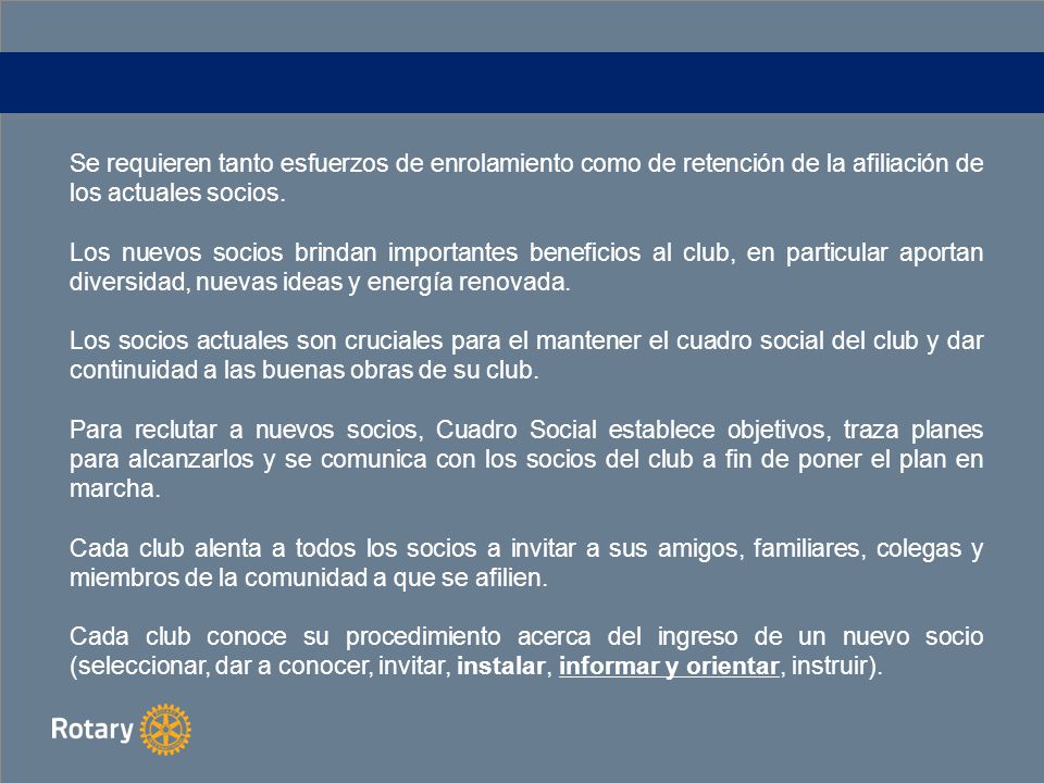 Se requieren tanto esfuerzos de enrolamiento como de retención de la afiliación de los actuales socios.