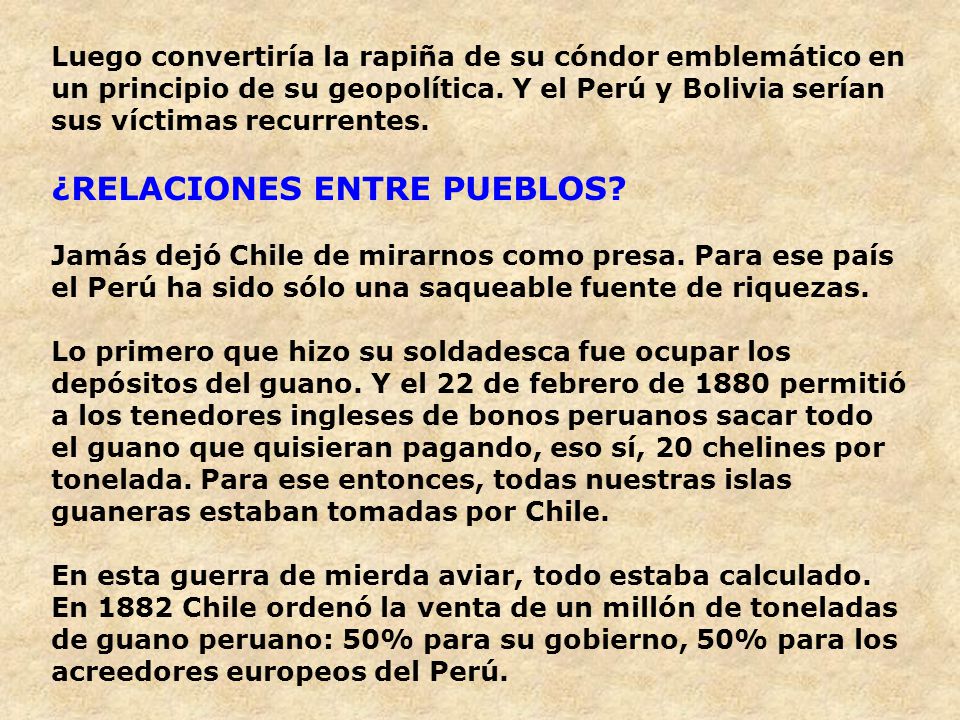 Luego convertiría la rapiña de su cóndor emblemático en un principio de su geopolítica.