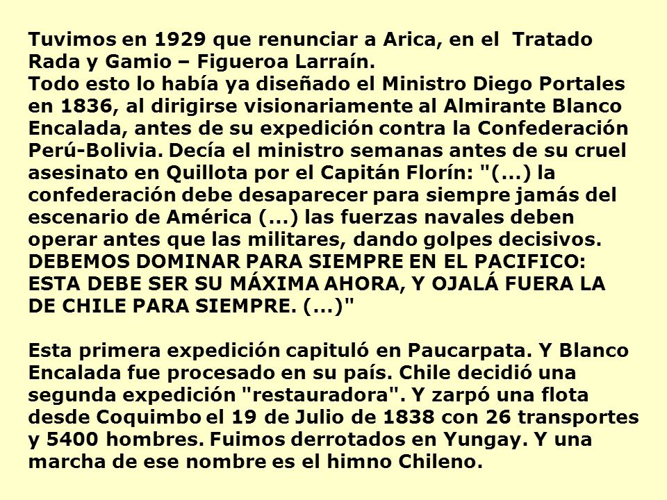 Tuvimos en 1929 que renunciar a Arica, en el Tratado Rada y Gamio – Figueroa Larraín.