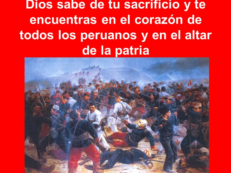 Dios sabe de tu sacrificio y te encuentras en el corazón de todos los peruanos y en el altar de la patria