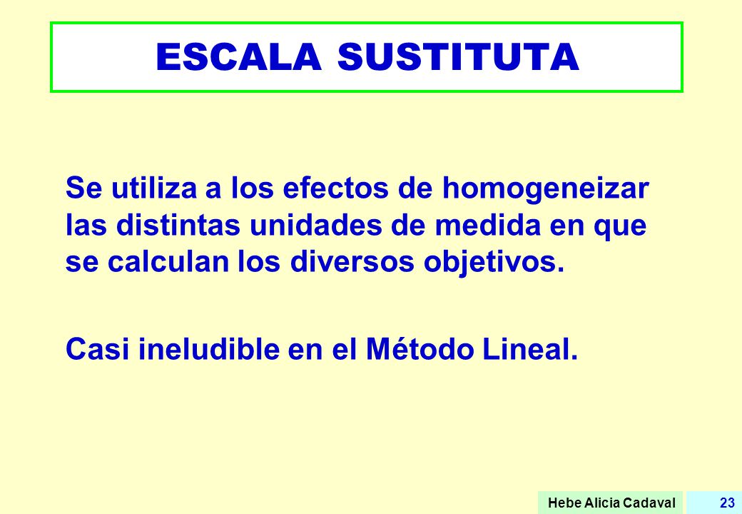 ESCALA SUSTITUTA Se utiliza a los efectos de homogeneizar las distintas unidades de medida en que se calculan los diversos objetivos.