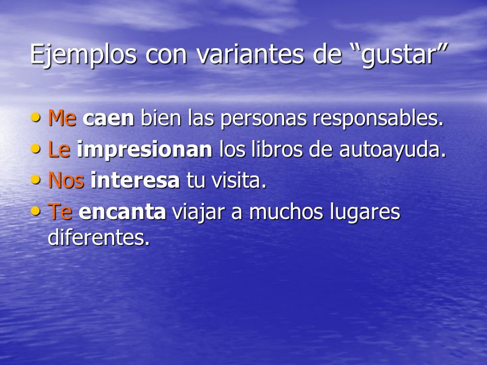 Ejemplos con variantes de gustar