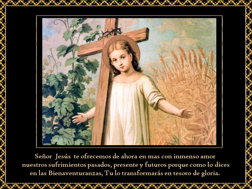 Señor Jesús te ofrecemos de ahora en mas con inmenso amor