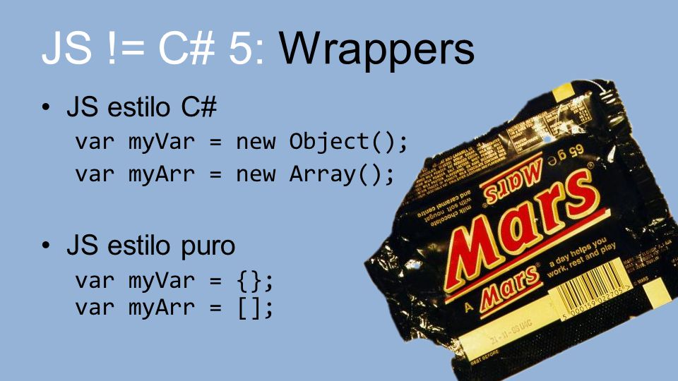 JS != C# 5: Wrappers JS estilo C# JS estilo puro