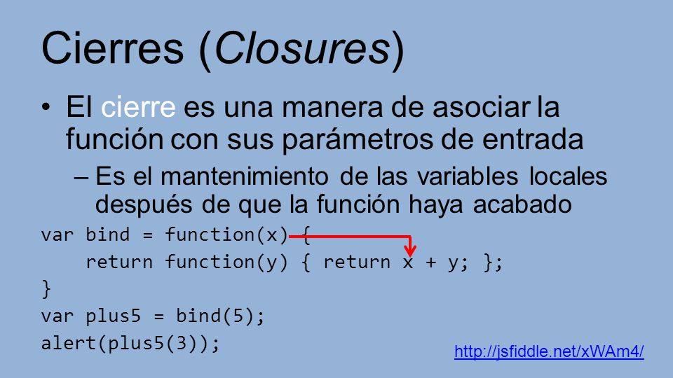 Cierres (Closures) El cierre es una manera de asociar la función con sus parámetros de entrada.