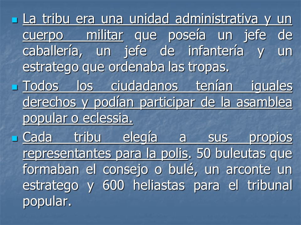La tribu era una unidad administrativa y un cuerpo militar que poseía un jefe de caballería, un jefe de infantería y un estratego que ordenaba las tropas.