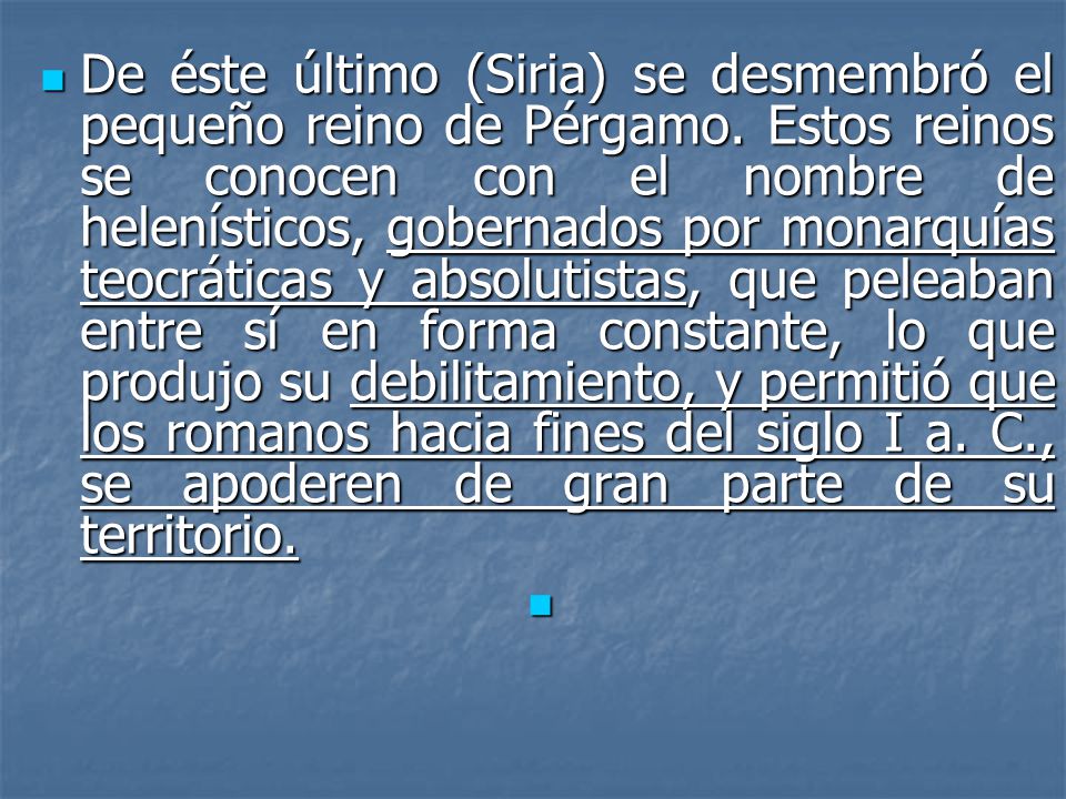 De éste último (Siria) se desmembró el pequeño reino de Pérgamo