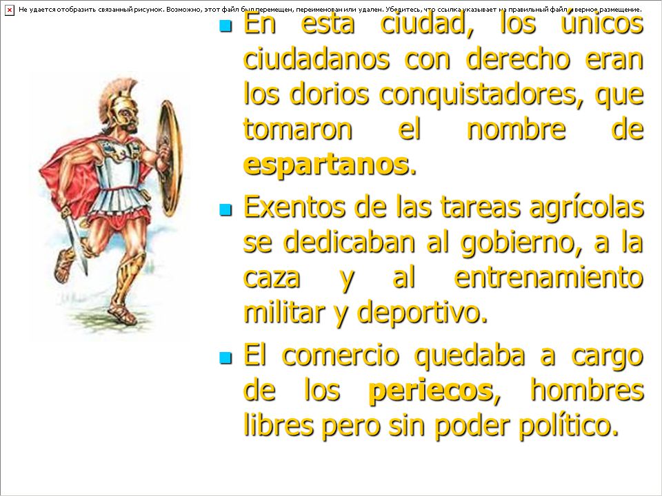 En esta ciudad, los únicos ciudadanos con derecho eran los dorios conquistadores, que tomaron el nombre de espartanos.