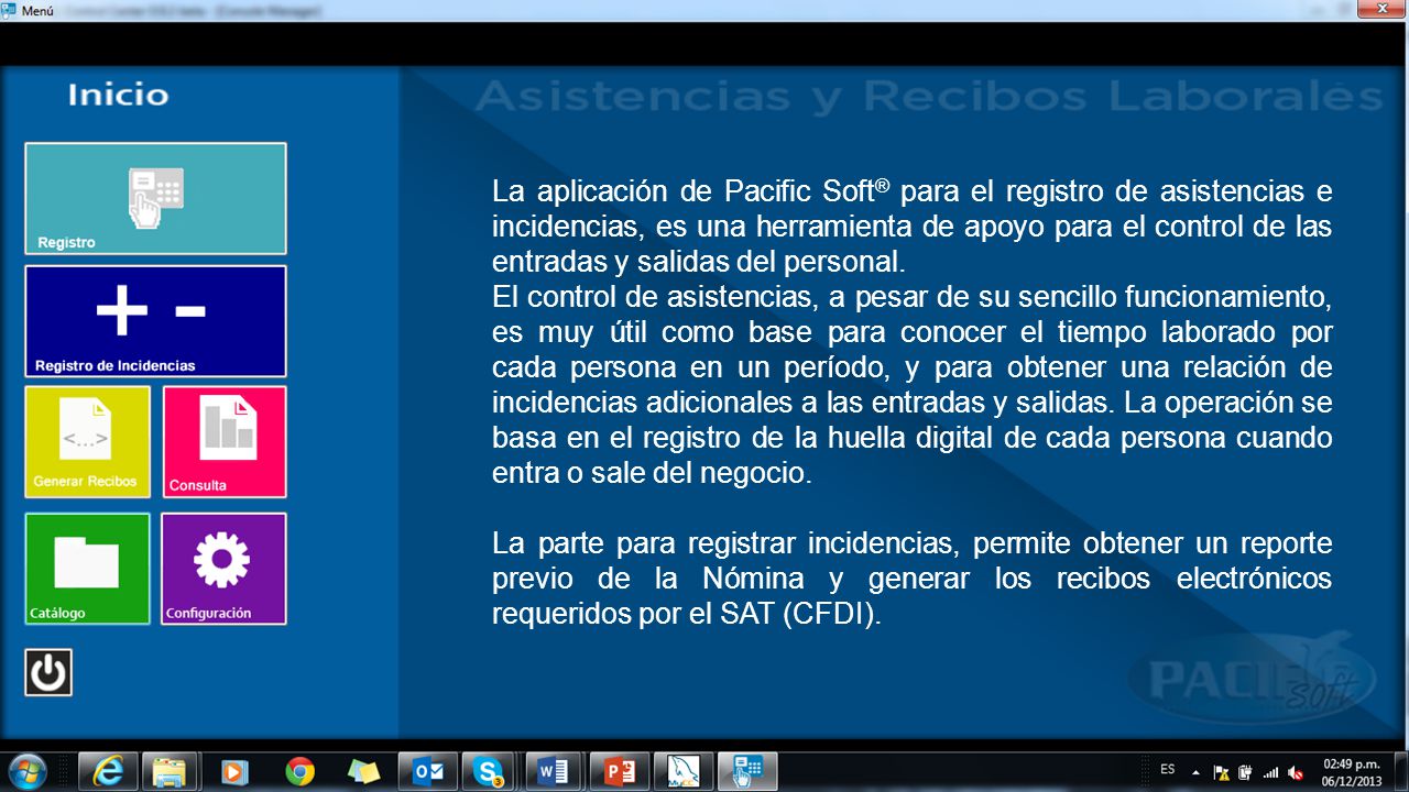 La aplicación de Pacific Soft® para el registro de asistencias e incidencias, es una herramienta de apoyo para el control de las entradas y salidas del personal.