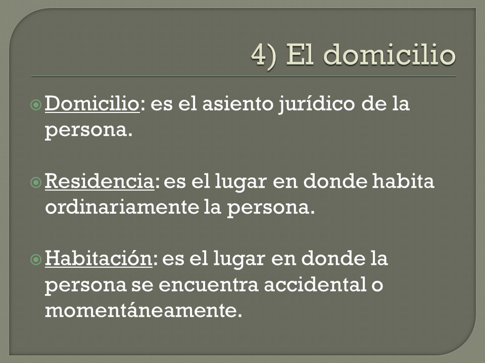 4) El domicilio Domicilio: es el asiento jurídico de la persona.
