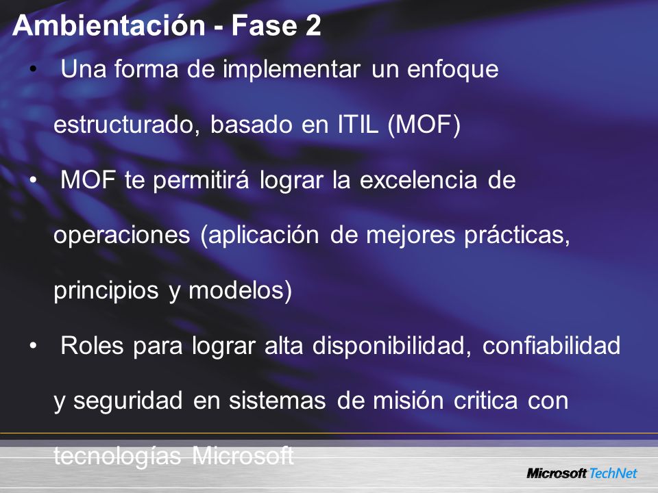 Ambientación - Fase 2 Una forma de implementar un enfoque estructurado, basado en ITIL (MOF)