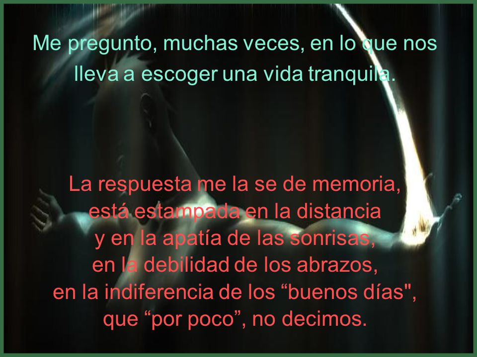 La respuesta me la se de memoria, está estampada en la distancia