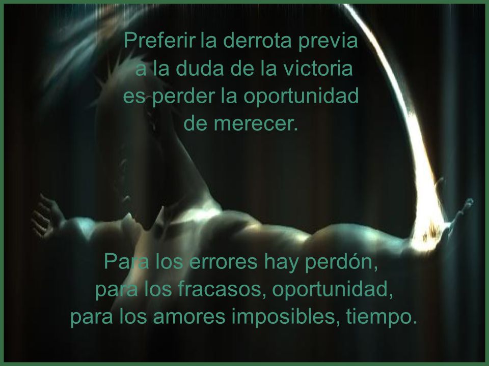 Preferir la derrota previa a la duda de la victoria