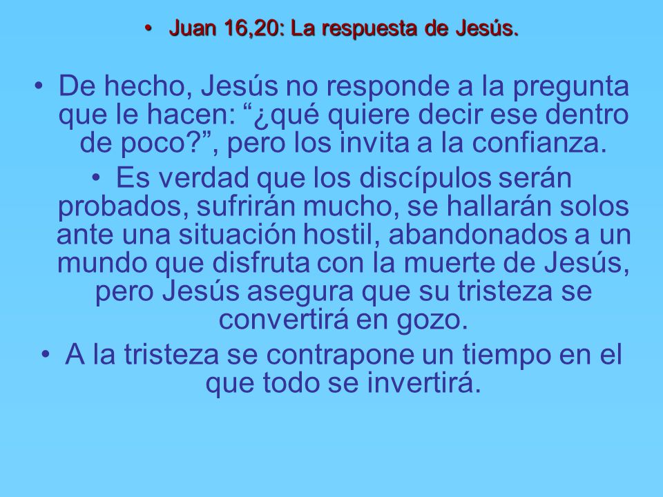 A la tristeza se contrapone un tiempo en el que todo se invertirá.