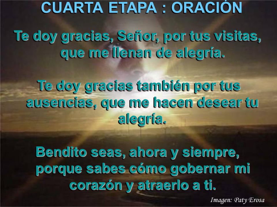 Te doy gracias, Señor, por tus visitas, que me llenan de alegría.
