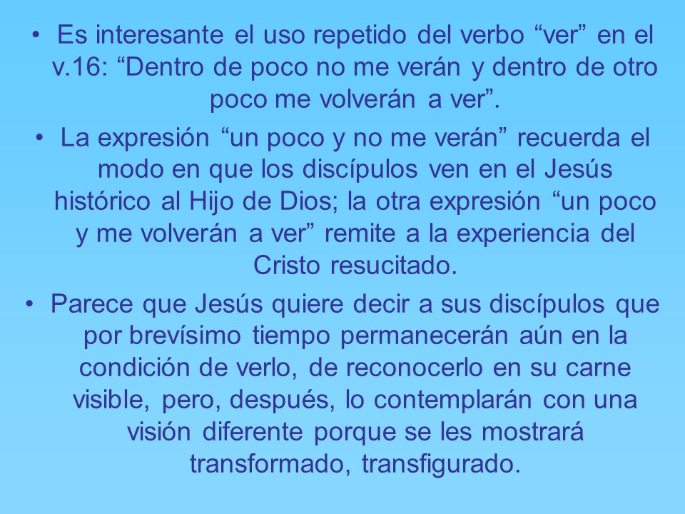 Es interesante el uso repetido del verbo ver en el v