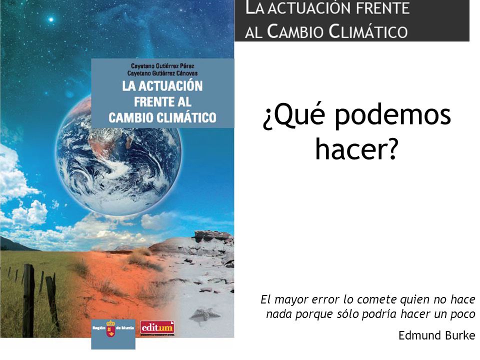 ¿Qué podemos hacer. El mayor error lo comete quien no hace nada porque sólo podría hacer un poco.