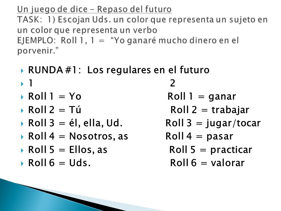 RUNDA #1: Los regulares en el futuro 1 2 Roll 1 = Yo Roll 1 = ganar