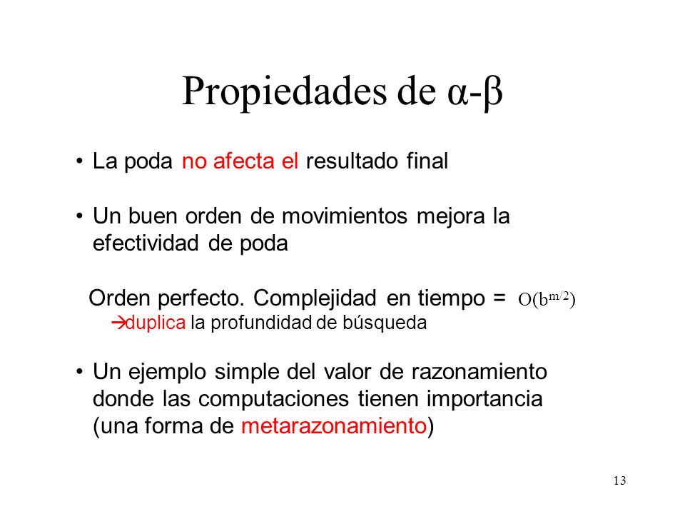 Propiedades de α-β La poda no afecta el resultado final