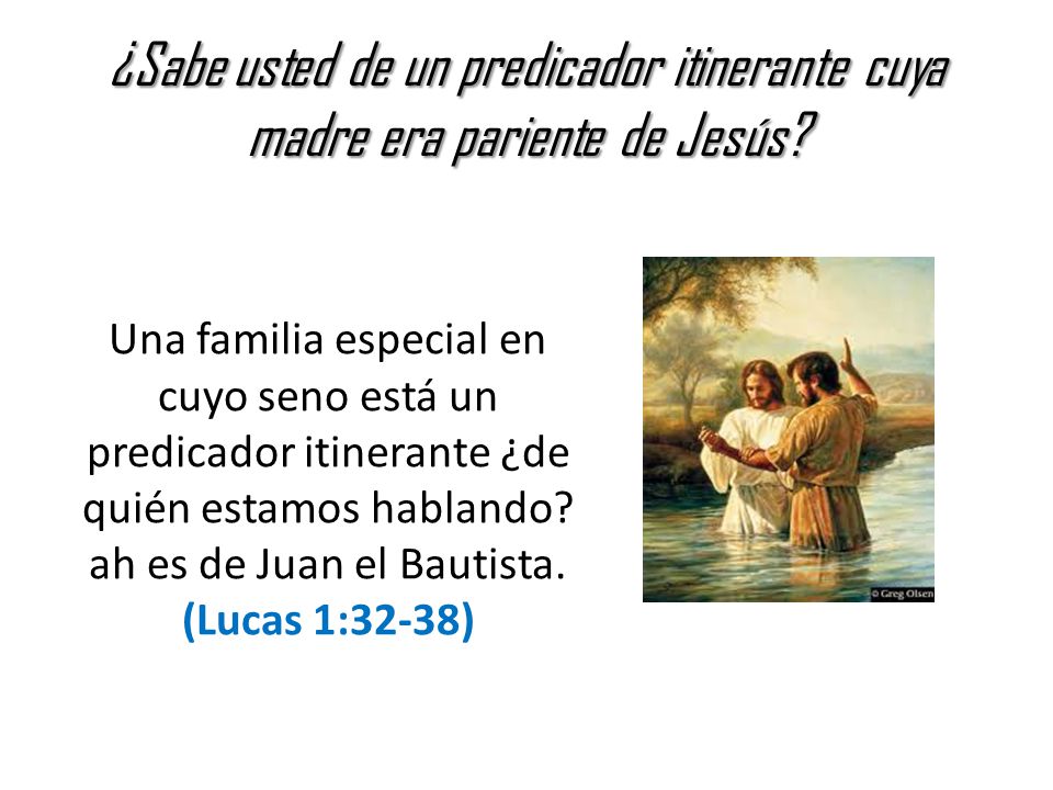 ¿Sabe usted de un predicador itinerante cuya madre era pariente de Jesús