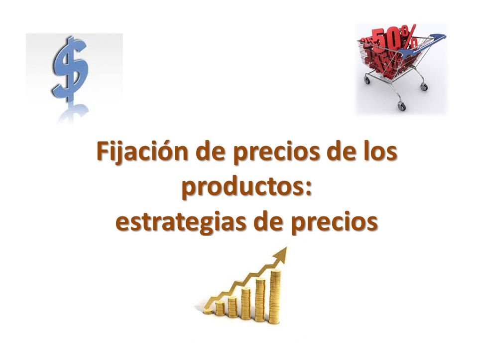 Fijación de precios de los productos: estrategias de precios