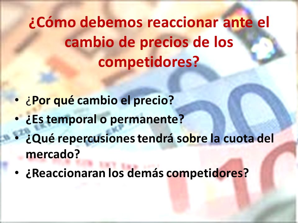 ¿Cómo debemos reaccionar ante el cambio de precios de los competidores