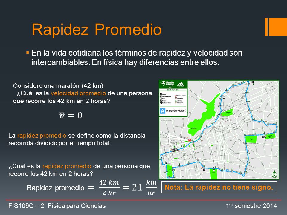 Rapidez Promedio En la vida cotidiana los términos de rapidez y velocidad son intercambiables. En física hay diferencias entre ellos.
