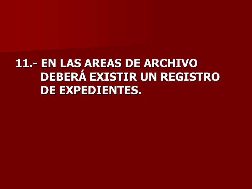 11. - EN LAS AREAS DE ARCHIVO. DEBERÁ EXISTIR UN REGISTRO