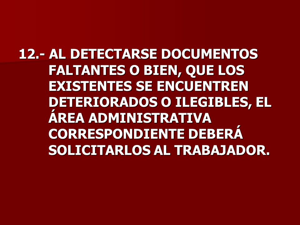 12. - AL DETECTARSE DOCUMENTOS. FALTANTES O BIEN, QUE LOS