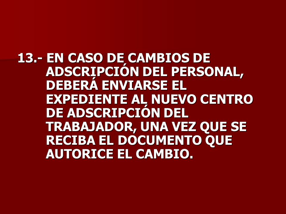 13. - EN CASO DE CAMBIOS DE. ADSCRIPCIÓN DEL PERSONAL,