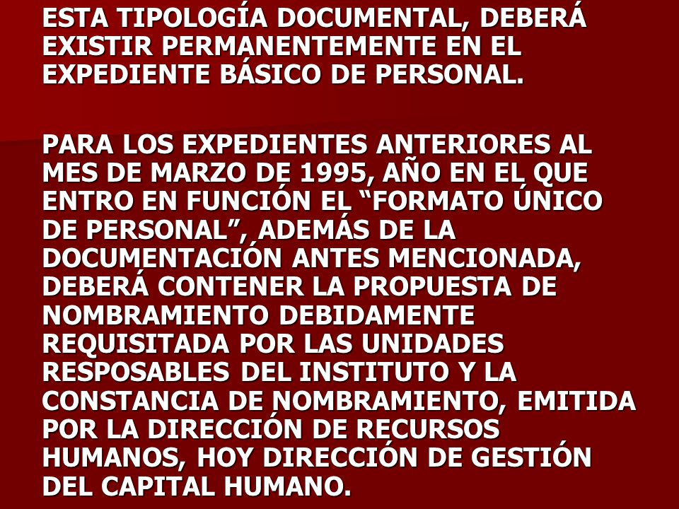ESTA TIPOLOGÍA DOCUMENTAL, DEBERÁ EXISTIR PERMANENTEMENTE EN EL EXPEDIENTE BÁSICO DE PERSONAL.