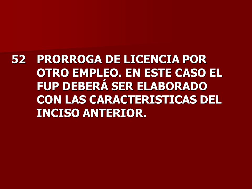 52. PRORROGA DE LICENCIA POR. OTRO EMPLEO. EN ESTE CASO EL