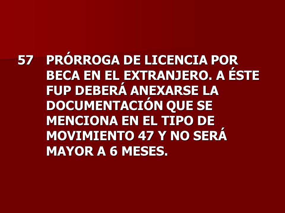 57. PRÓRROGA DE LICENCIA POR. BECA EN EL EXTRANJERO. A ÉSTE