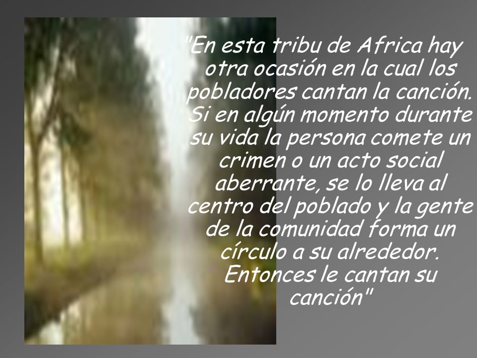En esta tribu de Africa hay otra ocasión en la cual los pobladores cantan la canción.