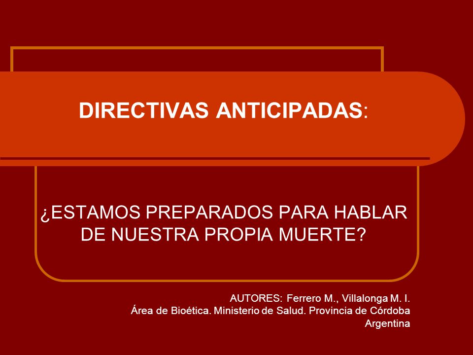 DIRECTIVAS ANTICIPADAS: ¿ESTAMOS PREPARADOS PARA HABLAR DE NUESTRA PROPIA MUERTE