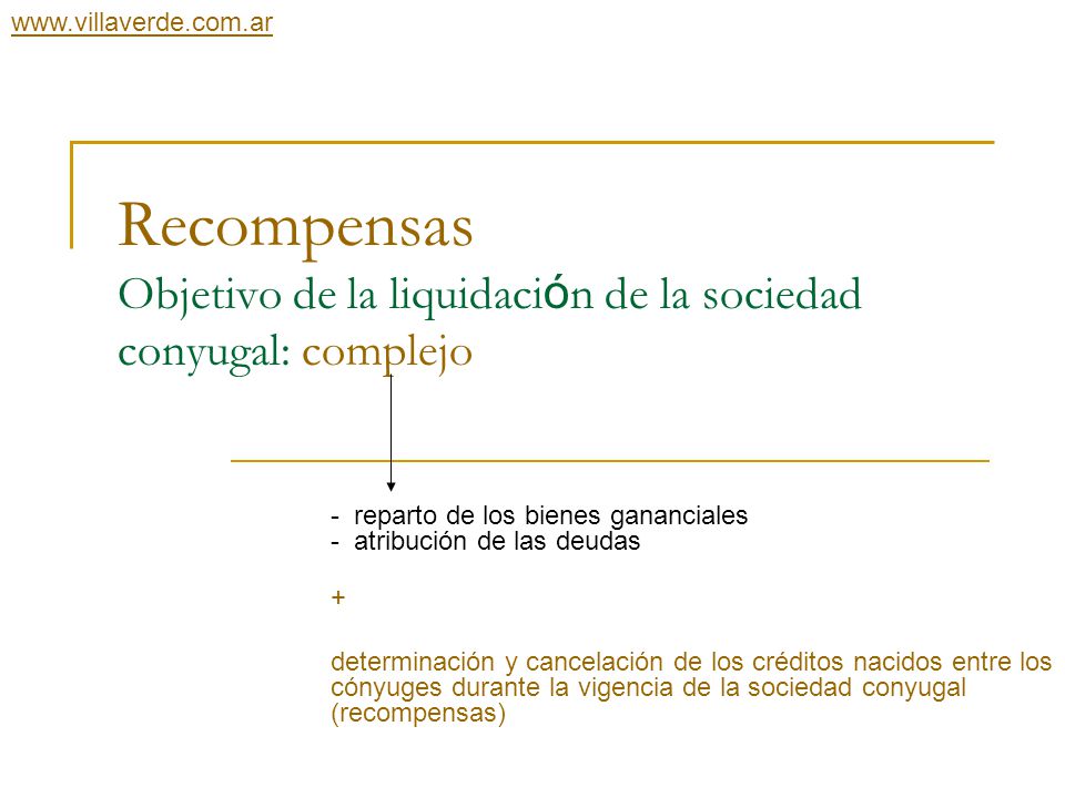 Recompensas Objetivo de la liquidación de la sociedad conyugal: complejo.